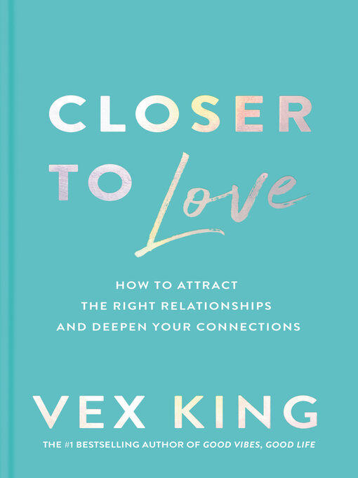 Title details for Closer to Love by Vex King - Available